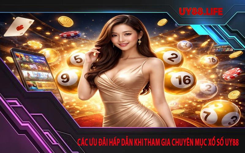 Các ưu đãi hấp dẫn khi tham gia chuyên mục xổ số UY88 