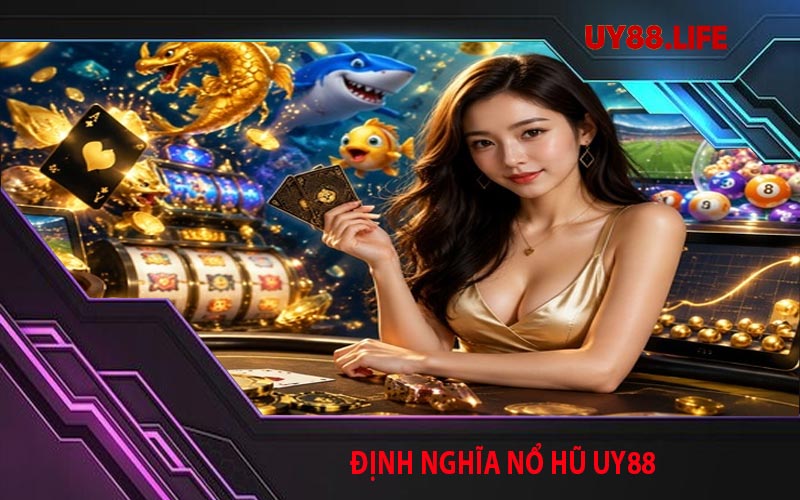 Định nghĩa nổ hũ UY88
