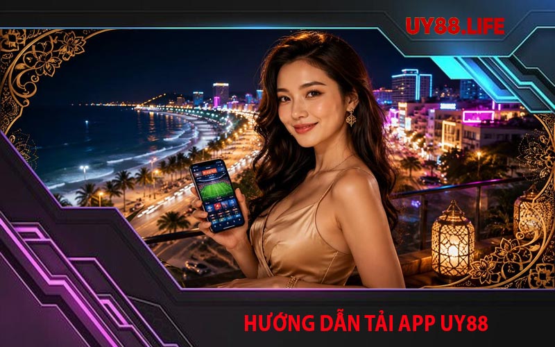 Hướng dẫn tải app UY88