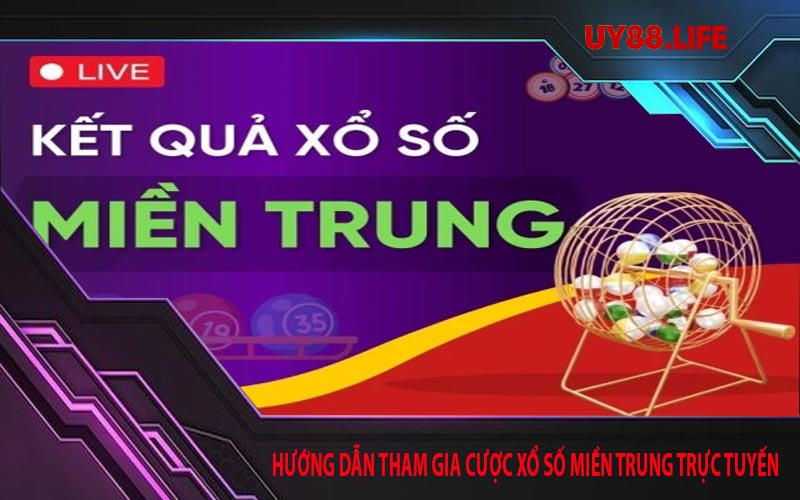 Hướng dẫn tham gia cược xổ số miền Trung trực tuyến