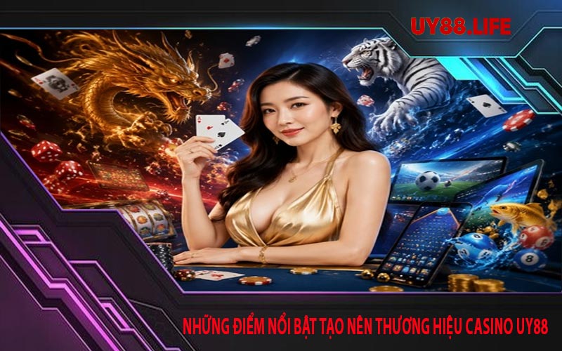 Những điểm nổi bật tạo nên thương hiệu Casino UY88