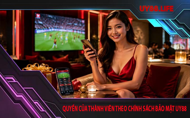Quyền của thành viên theo chính sách bảo mật UY88